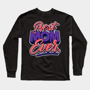 best mom ever! Long Sleeve T-Shirt